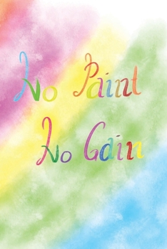 No Paint no gain: Essential Dotted Grid Matrix Bullet Journal Organize Track Plan Ideas Notebook All in One Good Quality Book BONUS Pen Test Page