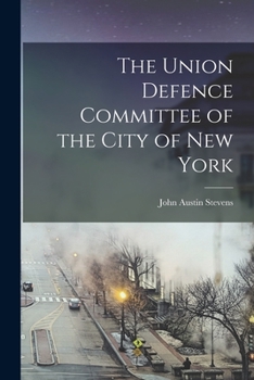 Paperback The Union Defence Committee of the City of New York Book
