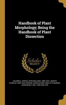 Hardcover Handbook of Plant Morphology; Being the Handbook of Plant Dissection Book