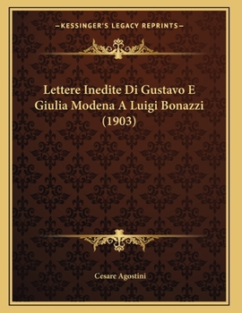 Paperback Lettere Inedite Di Gustavo E Giulia Modena A Luigi Bonazzi (1903) [Italian] Book