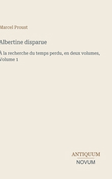 Albertine disparue: À la recherche du temps perdu, en deux volumes, Volume 1 (French Edition)