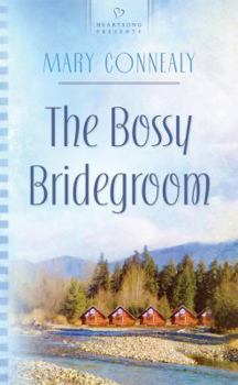 The Bossy Bridegroom (South Dakota Weddings, Book #3) - Book #3 of the Black Hills Blessing