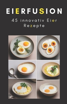 Paperback Eierfusiona: 45 innovativ Eier Rezepte [German] Book