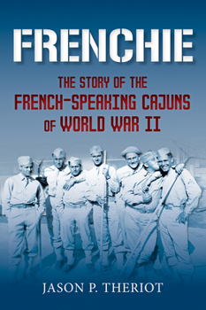 Paperback Frenchie: The Story of French-Speaking Cajuns of World War II Book