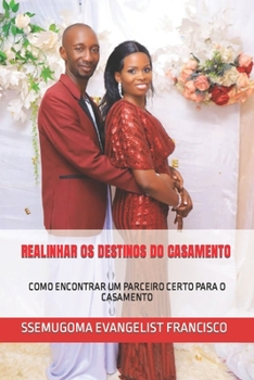 Paperback Realinhar OS Destinos Do Casamento: Como Encontrar Um Parceiro Certo Para O Casamento [Portuguese] Book