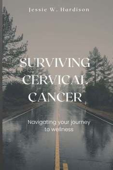 Paperback Surviving Cervical Cancer: Navigating your journey to wellness Book