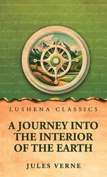 Hardcover A Journey into the Interior of the Earth Book