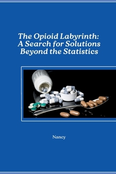 Paperback The Opioid Labyrinth: A Search for Solutions Beyond the Statistics Book