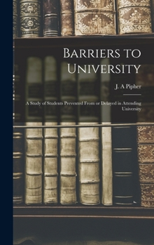 Hardcover Barriers to University: a Study of Students Prevented From or Delayed in Attending University Book
