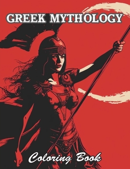 Greek Mythology Coloring Book: Amazing and Adorable Designs for All Ages