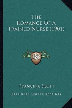 Paperback The Romance Of A Trained Nurse (1901) Book