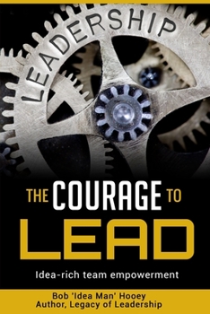 Paperback The Courage to LEAD: Idea-rich team empowerment Book