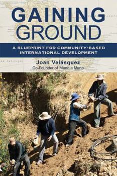 Paperback Gaining Ground: A Blueprint for Community-Based International Development Book