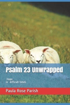 Paperback Psalm 23 Unwrapped: Hope in Difficult Times Book