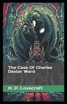 The Case of Charles Dexter Ward: illustrated edition