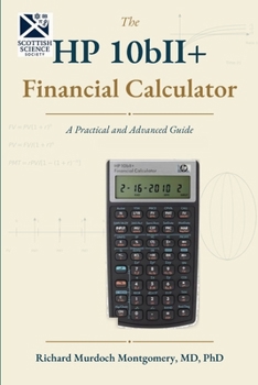 The HP10b+ Scientific Calculator: A Complete and Financial Treatise