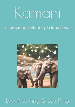 Paperback Kamani: el pequeño elefante y la luna IIena [Spanish] Book
