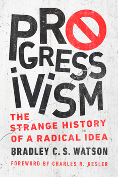 Hardcover Progressivism: The Strange History of a Radical Idea Book