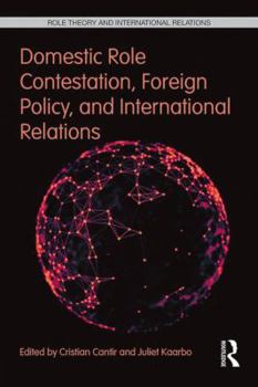 Hardcover Domestic Role Contestation, Foreign Policy, and International Relations Book