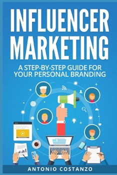 Paperback Influencer Marketing: A Step-by-Step Guide for your Personal Branding. Book