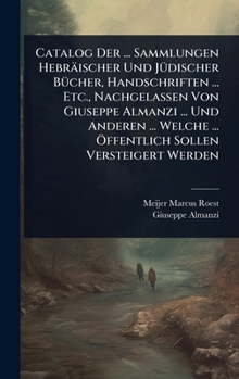 Hardcover Catalog Der ... Sammlungen Hebräischer Und JÃ1/4discher BÃ1/4cher, Handschriften ... Etc., Nachgelassen Von Giuseppe Almanzi ... Und Anderen ... Welch Book