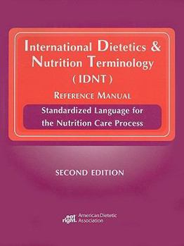 Paperback International Dietetics & Nutrition Terminology (IDNT) Reference Manual: Standarized Language for the Nutrition Care Process Book