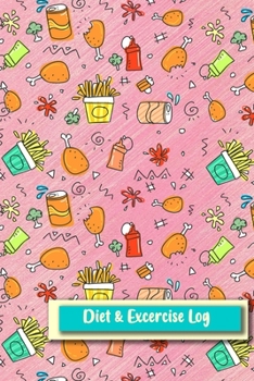 Diet & Excercise Log: Professional and Practical Food Diary and Fitness Tracker: Monitor Eating, Plan Meals, and Set Diet and Exercise Goals for Optimal Weight Loss.
