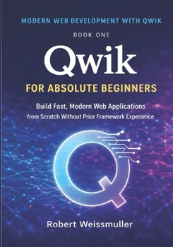 Paperback Qwik for Absolute Beginners: Build Fast, Modern Web Applications from Scratch Without Prior Framework Experience Book