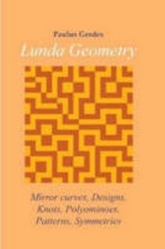 Paperback Lunda Geometry: Mirror Curves, Designs, Knots, Polyominoes, Patterns, Symmetries Book