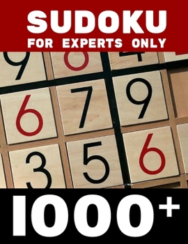 Paperback Sudoku for Experts Only 1000+: 1000+ Sudoku Puzzles Book for adults Hard Brain & Logic Games For Adults Simple Easy Intermidiate "Expert Build Your B Book
