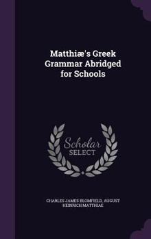 Hardcover Matthiæ's Greek Grammar Abridged for Schools Book