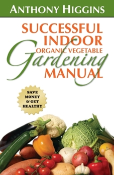 Paperback Successful Indoor Organic Vegetable Gardening Manual Book