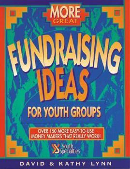 Paperback More Great Fundraising Ideas for Youth Ministry: Over 150 More Easy-To-Use Money-Makers That Really Work Book