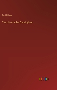 Hardcover The Life of Allan Cunningham Book