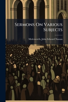 Paperback Sermons On Various Subjects: With An Appendix, Containing An Examination Of Certain Supposed Points Of Analogy Between Baptism And Circumcision Book