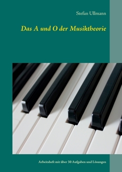 Paperback Das A und O der Musiktheorie: Arbeitsheft mit ?ber 30 Aufgaben und L?sungen [German] Book