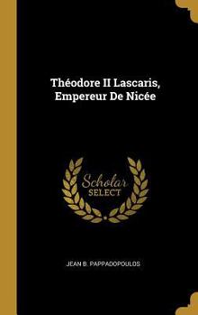 Hardcover Théodore II Lascaris, Empereur De Nicée [French] Book