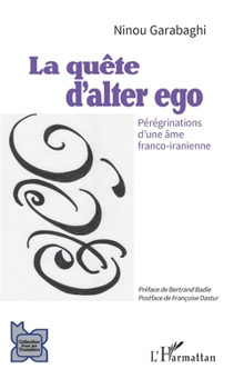 La quête d'alter ego: Pérégrinations d'une âme franco-iranienne (L'Iran En Transition) (French Edition)
