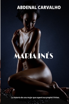 Paperback Maria Inés: La historia de una mujer que superó sus propios límites. [Spanish] Book