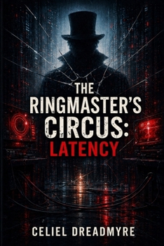 The Ringmaster’s Circus: Latency: The Ringmaster's Quartet: Book Three