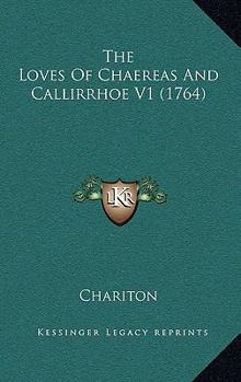 Paperback The Loves Of Chaereas And Callirrhoe V1 (1764) Book