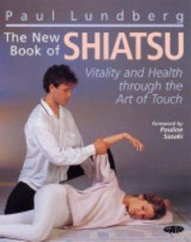 Paperback The New Book of Shiatsu: Vitality and Health Through the Art of Touch Book