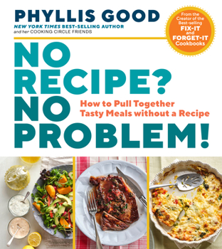 Paperback No Recipe? No Problem!: How to Pull Together Tasty Meals Without a Recipe Book