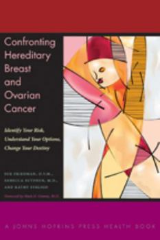 Paperback Confronting Hereditary Breast and Ovarian Cancer: Identify Your Risk, Understand Your Options, Change Your Destiny Book