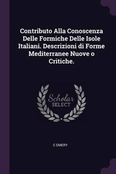 Paperback Contributo Alla Conoscenza Delle Formiche Delle Isole Italiani. Descrizioni di Forme Mediterranee Nuove o Critiche. Book