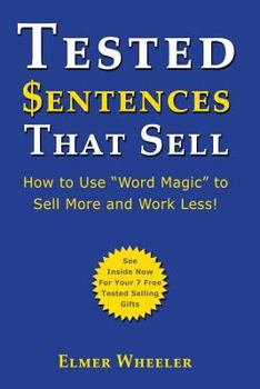 Paperback Tested Sentences That Sell: How To Use "Word Magic" To Sell More And Work Less! Book