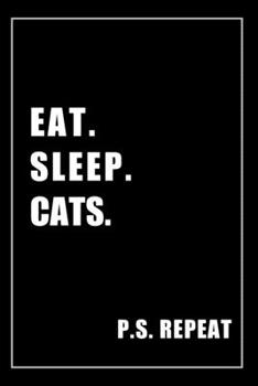 Paperback Journal For Cats Lovers: Eat, Sleep, Cats, Repeat - Blank Lined Notebook For Fans Book