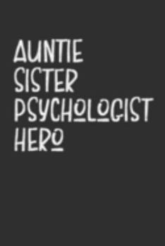 Paperback Aunt Sister Psychologist Hero: Aunt Journal, Diary, Notebook or Gift for Auntie Book