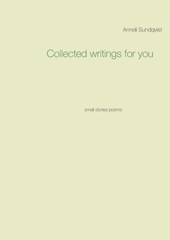 Paperback Collected writings for you: small stories poems Book