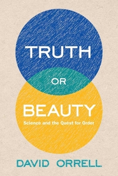 Hardcover Truth or Beauty: Science and the Quest for Order Book